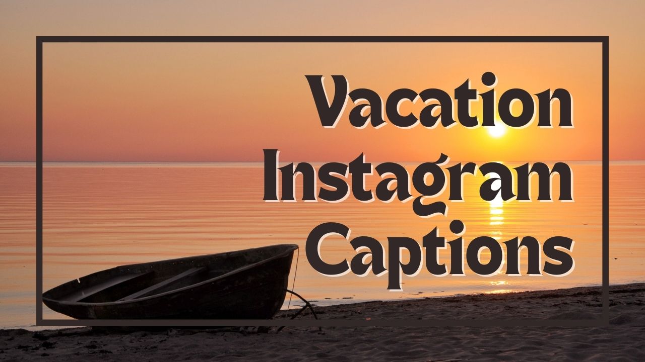 200 + légendes Instagram de vacances pour vos photos de vacances épiques