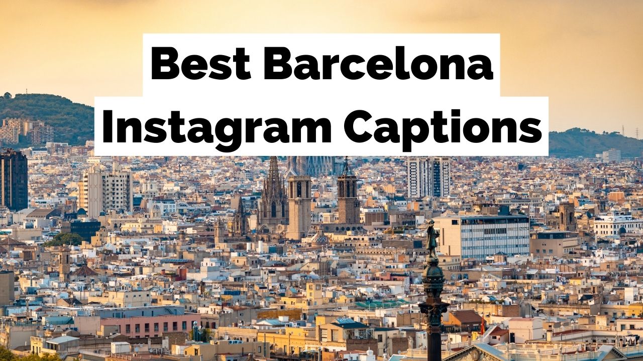 Plus de 100 légendes et citations de Barcelone sur Instagram